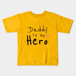 Daddy is my Hero Kids T-Shirt